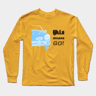 Ghia means GO! Long Sleeve T-Shirt